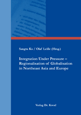 Integration Under Pressure – Regionalisation of Globalisation in Northeast Asia and Europe - 