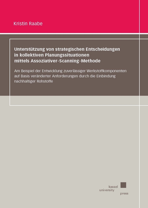 Unterstützung von strategischen Entscheidungen in kollektiven Planungssituationen mittels Assoziativer-Scanning-Methode - Kristin Raabe