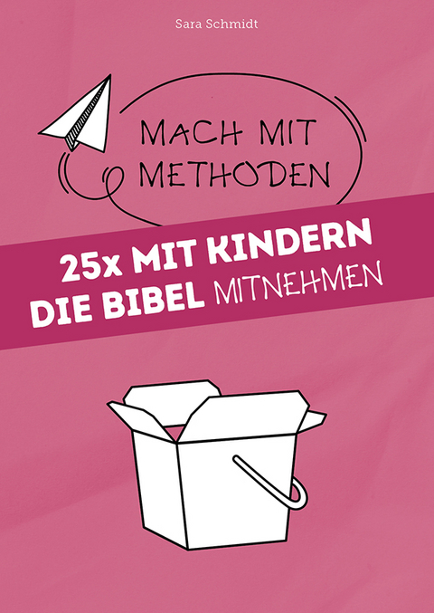 25x mit Kindern die Bibel mitnehmen - Sara Schmidt