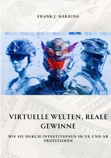 Virtuelle Welten, reale Gewinne - Frank J. Harding