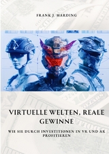 Virtuelle Welten, reale Gewinne - Frank J. Harding