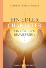 ein edler Charakter - ein höheres Bewusstsein - Alfred R. Stielau-Pallas