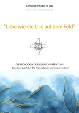 "Lebe wie die Lilie auf dem Feld" - Martin Spiegel