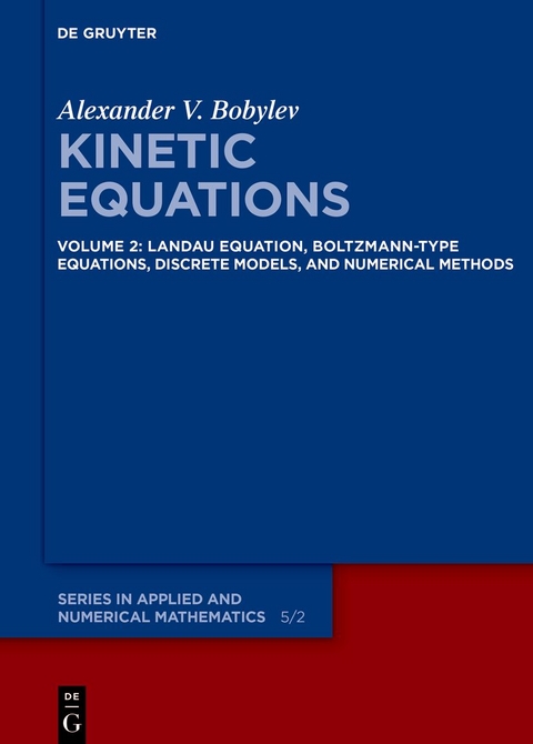 Alexander V. Bobylev: Kinetic Equations / Landau Equation, Boltzmann-type Equations, Discrete Models, and Numerical Methods - Alexander V. Bobylev