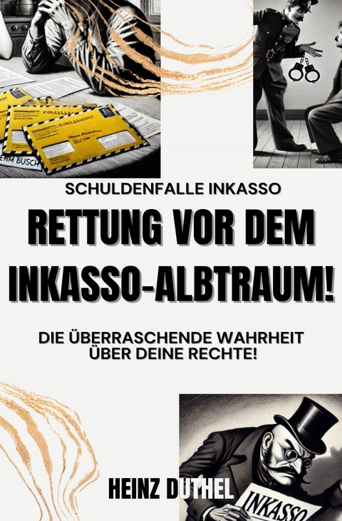 Schuldenfalle Inkasso. Rettung vor dem Inkasso-Albtraum! - Heinz Duthel