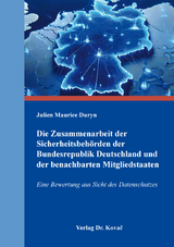 Die Zusammenarbeit der Sicherheitsbehörden der Bundesrepublik Deutschland und der benachbarten Mitgliedstaaten - Julien Maurice Duryn