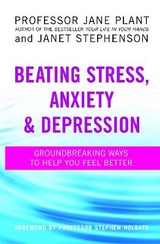 Beating Stress, Anxiety And Depression - Plant, Professor Jane; Stephenson, Janet