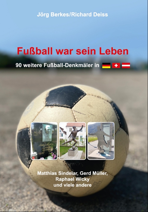 Fußball war sein Leben - Jörg Berkes, Richard Deiss