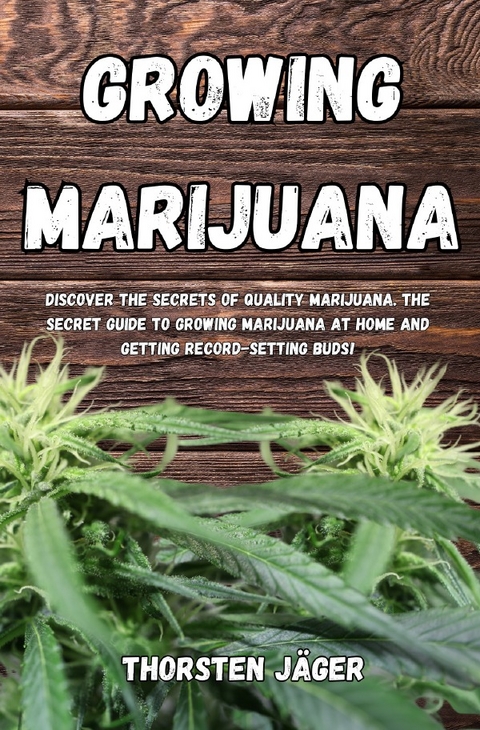 Growing Marijuana - Thorsten Jäger