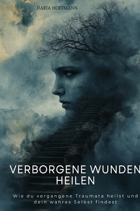 Verborgene Wunden heilen - Daria Hoffmann