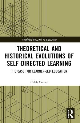 Theoretical and Historical Evolutions of Self-Directed Learning - Caleb Collier