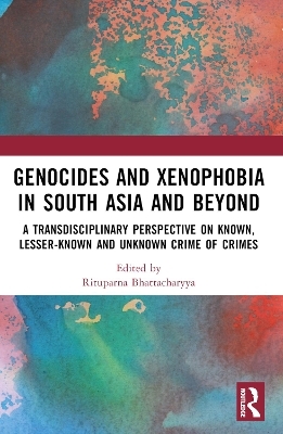 Genocides and Xenophobia in South Asia and Beyond - 