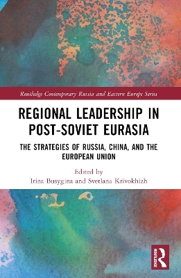 Regional Leadership in Post-Soviet Eurasia - 