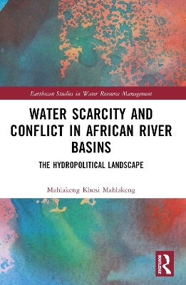 Water Scarcity and Conflict in African River Basins - Mahlakeng Khosi Mahlakeng