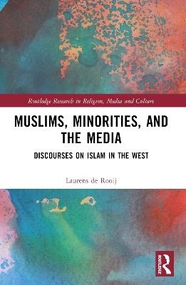 Muslims, Minorities, and the Media - Laurens de Rooij