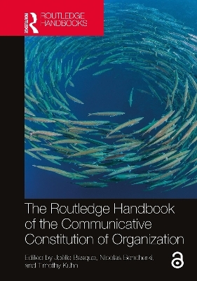 The Routledge Handbook of the Communicative Constitution of Organization - 