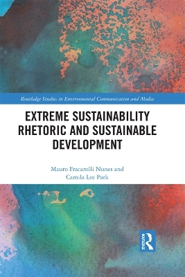 Extreme Sustainability Rhetoric and Sustainable Development - Mauro Fracarolli Nunes, Camila Lee Park