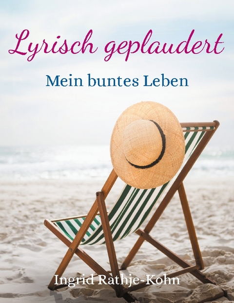 Lyrisch geplaudert - Ingrid Rathje-Kohn