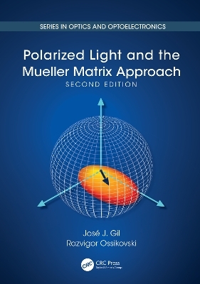 Polarized Light and the Mueller Matrix Approach - José Jorge Gil, Razvigor Ossikovski, Jose J. Gil