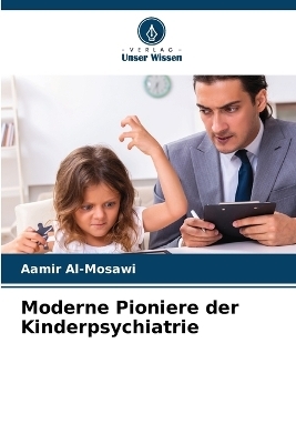 Moderne Pioniere der Kinderpsychiatrie - Aamir Al-Mosawi