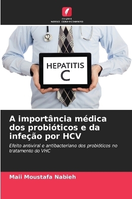 A importância médica dos probióticos e da infeção por HCV - Maii Moustafa Nabieh