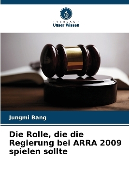 Die Rolle, die die Regierung bei ARRA 2009 spielen sollte - Jungmi Bang