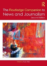 The Routledge Companion to News and Journalism - Allan, Stuart