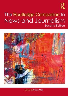 The Routledge Companion to News and Journalism - 