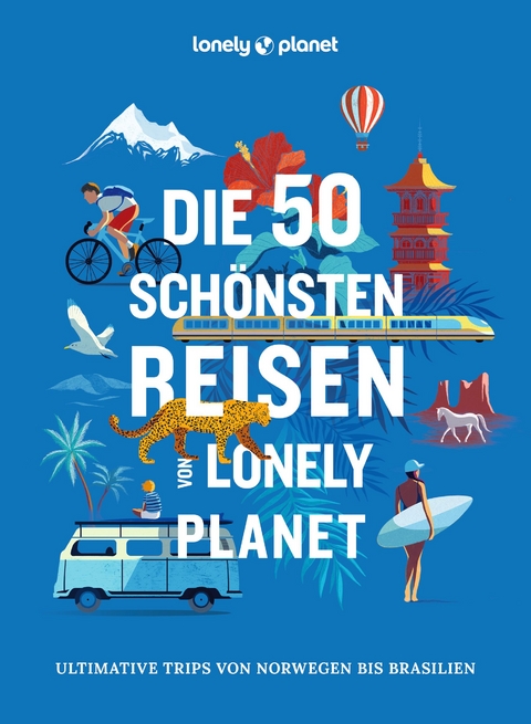 Die 50 schönsten Reisen von Lonely Planet