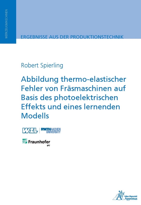 Abbildung thermo-elastischer Fehler von Fräsmaschinen auf Basis des photoelektrischen Effekts und eines lernenden Modells - Robert Spierling