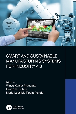 Smart and Sustainable Manufacturing Systems for Industry 4.0 - 