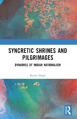 Syncretic Shrines and Pilgrimages - Karan Singh