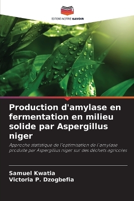 Production d'amylase en fermentation en milieu solide par Aspergillus niger - Samuel Kwatia, Victoria P Dzogbefia