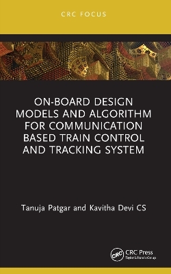 On-Board Design Models and Algorithm for Communication Based Train Control and Tracking System - Tanuja Patgar, Kavitha Devi CS