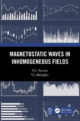 Magnetostatic Waves in Inhomogeneous Fields - V.G. Shavrov, V.I. Shcheglov