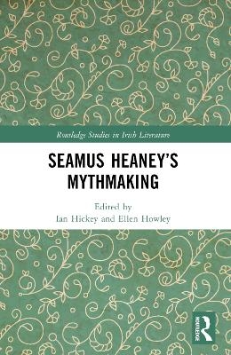 Seamus Heaney’s Mythmaking - 