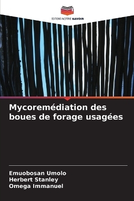 Mycoremédiation des boues de forage usagées - Emuobosan Umolo, Herbert Stanley, Omega Immanuel