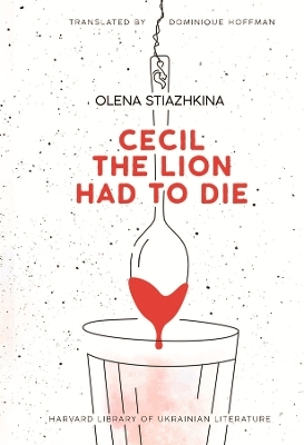 Cecil the Lion Had to Die - Olena Stiazhkina