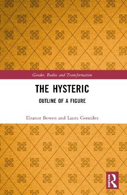 The Hysteric - Eleanor Bowen, Laura González