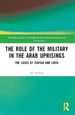 The Role of the Military in the Arab Uprisings - Ali Sarihan