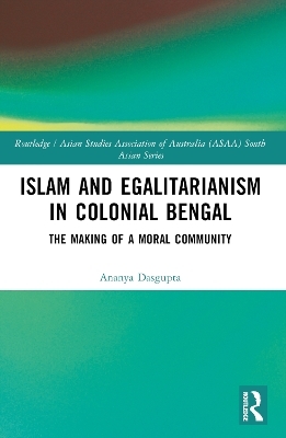 Islam and Egalitarianism in Colonial Bengal - Ananya Dasgupta