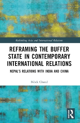 Reframing the Buffer State in Contemporary International Relations - Bibek Chand