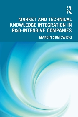 Market and Technical Knowledge Integration in R&D Intensive Companies - Marcin Soniewicki