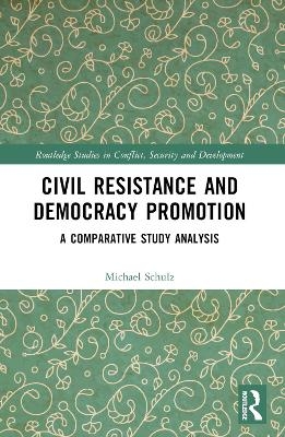 Civil Resistance and Democracy Promotion - Michael Schulz