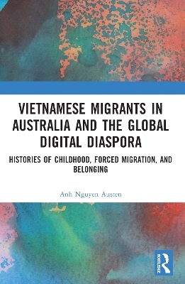 Vietnamese Migrants in Australia and the Global Digital Diaspora - Anh Nguyen Austen