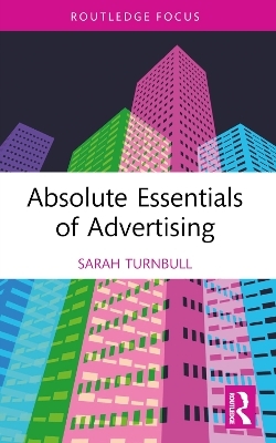 Absolute Essentials of Advertising - Sarah Turnbull