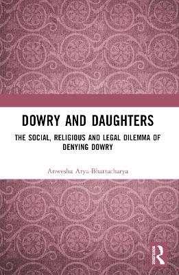 Dowry and Daughters - Anwesha Arya-Bhattacharya