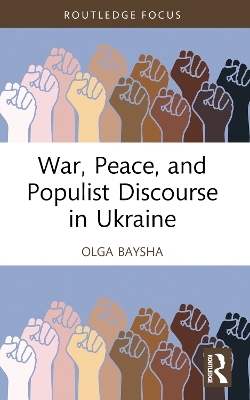 War, Peace, and Populist Discourse in Ukraine - Olga Baysha