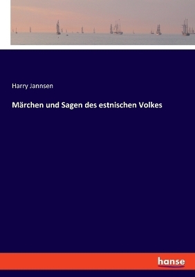 Märchen und Sagen des estnischen Volkes - Harry Jannsen