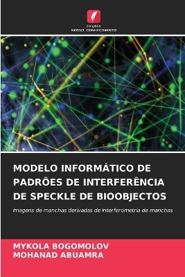 Modelo Inform�tico de Padr�es de Interfer�ncia de Speckle de Bioobjectos - MYKOLA BOGOMOLOV, MOHANAD ABUAMRA